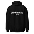 Sort IkkeNu hoodie med ORKER IKKE I DAG print på ryggen — produktbillede