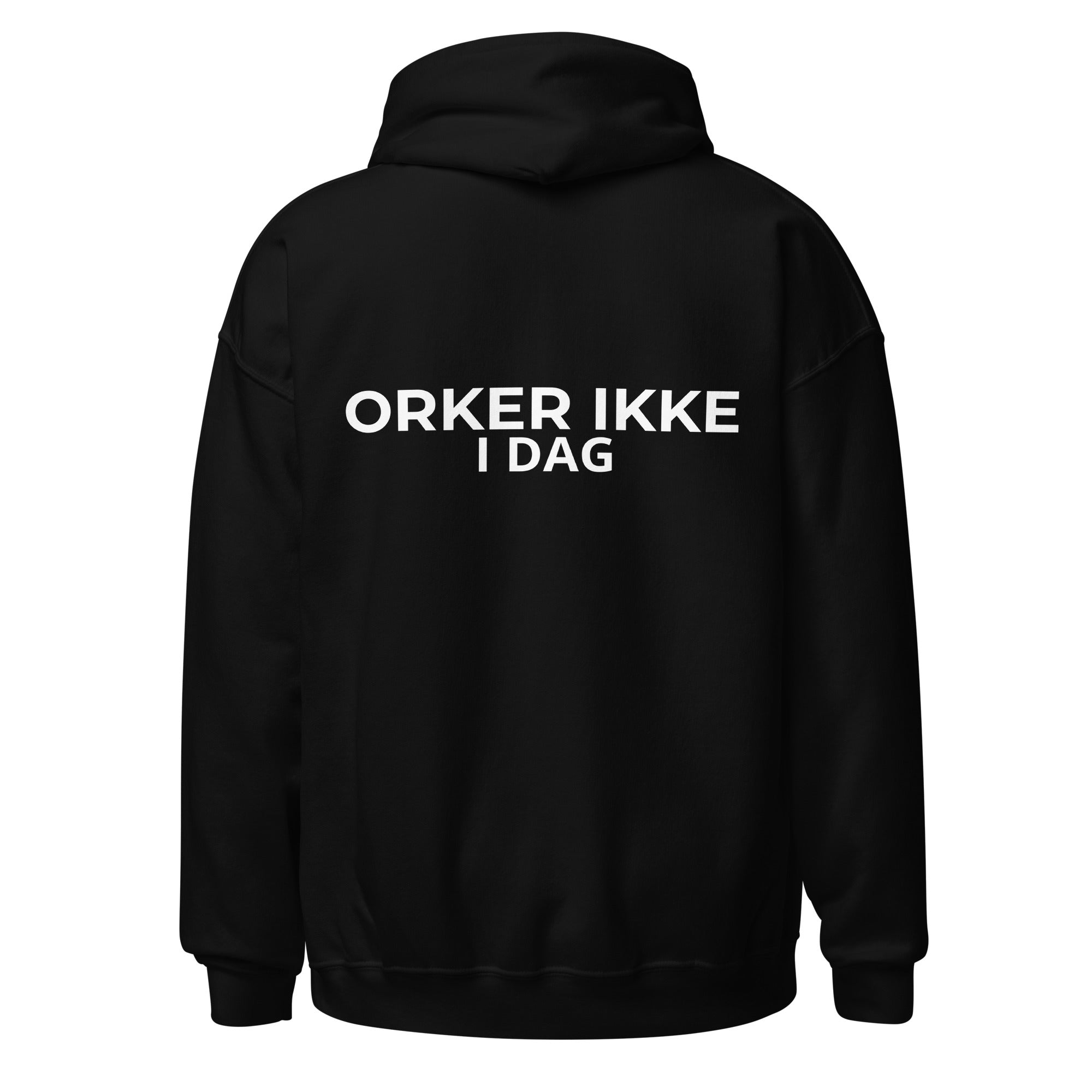 Sort IkkeNu hoodie med ORKER IKKE I DAG print på ryggen — produktbillede