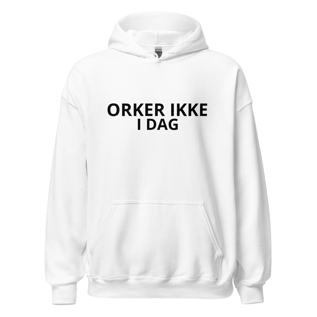 Hvid hoodie med teksten ORKER IKKE I DAG. på fronten — IkkeNu